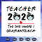 Teachers-2020-The-One-Where-I-Quarantined-Svg-BS27072020.jpg