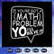 If-you-are-got-a-math-problem-i-will-solve-it-math-svg-BS2707202019.jpg