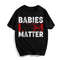 Babies Live Matter Unborn Pro-Life Anti-Abortion Awareness T-Shirt, Shirt For Men Women