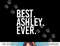 BEST. ASHLEY. EVER. Funny Personalized Name Joke Gift Idea png, sublimation copy.jpg