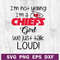 I'm not yelling im  a chiefs girl SVG