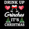 Drink Up Grinches Funny Christmas Xmas Drinking T-Shirt.jpg