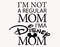 I'm Not A Regular Mom Svg, Mother's Day Svg, Magical Kingdom Svg, Family Vacation Svg, Mom Trip Svg, Mom Life Svg, Mom Shirt, Gift For Mom - 1.jpg