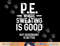 Physical Education PE Where Sweating Is Good PE Teacher  png, sublimation copy.jpg