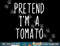 Pretend I m A Tomato Costume Halloween Lazy Easy png, sublimation copy.jpg