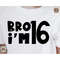 MR-482023153452-bro-im-16-svg-png-jpg-dxf-16th-birthday-shirt-svg-image-1.jpg