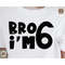 MR-48202317943-bro-im-6-svg-png-jpg-dxf-6th-birthday-shirt-svg-image-1.jpg