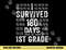 I Survived 180 Days of 1st Grade Last Day of School Teacher  png, sublimation copy.jpg