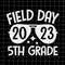 MR-782023115650-field-day-svg-field-day-2023-5th-grade-svg-teacher-kids-image-1.jpg