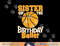 Sister Of The Birthday Baller Basketball Themed Party  png, sublimation copy.jpg