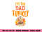 Im The Dad Turkey Funny Thanksgiving Matching Daddy Papa Men png, sublimation copy.jpg