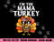 Im The Mama Turkey Matching Family Thanksgiving Mom Women png, sublimation copy.jpg