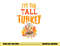 Im The Tall Turkey Funny Matching Thanksgiving Family png, sublimation copy.jpg