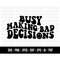 MR-1182023192333-cod596-busy-making-bad-decisions-svg-yourself-svg-quote-image-1.jpg