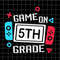 MR-178202317711-game-on-5th-grade-svg-fifth-grade-back-to-school-svg-teacher-image-1.jpg