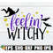 MR-1982023155058-feeling-witchy-feelin-witchy-fall-svg-halloween-svg-image-1.jpg