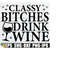 MR-2182023111451-classy-bitches-drink-wine-funny-wine-quote-svg-funny-kitchen-image-1.jpg