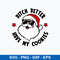 Bitch Better Have My Cookies Svg, Santa Claus Svg, Christmas Svg, Png Dxf Eps File.jpeg