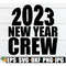 MR-298202320453-2023-new-year-crew-new-years-eve-shirts-svg-new-year-svg-image-1.jpg