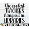 MR-30820235408-the-coolest-teachers-hang-out-in-libraries-school-librarian-image-1.jpg