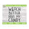 MR-59202315160-witch-better-have-my-candy-halloween-svg-witch-svg-image-1.jpg