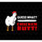 MR-69202342529-guess-what-chicken-butt-png-funny-chicken-png-best-chicken-image-1.jpg