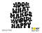 Do What Makes You Happy Svg Png, Choose Happy Svg, Inspiration Positive Quote Gift Digital Download Sublimation PNG & SVG Cricut Cut File - 2.jpg