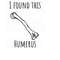 MR-169202391959-i-found-this-humerus-realistic-humerus-bone-doctor-joke-image-1.jpg