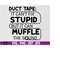 MR-1692023182746-duct-tape-cant-fix-stupid-but-it-can-muffle-the-sound-image-1.jpg