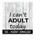 MR-239202317321-i-cant-adult-today-svg-files-instant-download-cricut-image-1.jpg