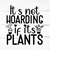 MR-2592023193340-its-not-hoarding-if-its-plants-plant-lover-svg-plant-image-1.jpg