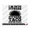 MR-2592023195557-taco-fitness-svg-im-into-fitness-fitness-taco-in-my-mouth-image-1.jpg