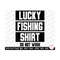 MR-2692023191737-fishing-svg-fishing-png-lucky-fishing-shirt-do-not-wash-image-1.jpg