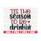 MR-289202382456-tis-the-season-to-be-drinkin-svg-christmas-svg-cut-file-image-1.jpg