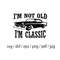 MR-309202385648-im-not-old-im-a-classic-svg-vintage-classic-svg-image-1.jpg