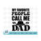 MR-21020231379-my-favorite-people-call-me-dad-svg-most-loved-dad-fathers-image-1.jpg