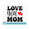 MR-2102023131940-love-you-mom-svg-mom-life-svg-girl-mama-svg-boy-mom-svg-image-1.jpg