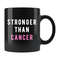 Stronger Than Cancer Mug Cancer Survivor Gift Cancer Recovery Gift Cancer Recovery Mug Cancer Awareness Mug Cancer Awareness Gift #b156 - 1.jpg