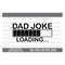 MR-6102023134831-dad-joke-loading-svg-dad-joke-svg-dad-joke-loading-png-dad-image-1.jpg