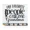 MR-710202395840-my-favorite-people-call-me-grandma-grandma-svg-grandma-shirt-image-1.jpg