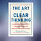 The Art of Clear Thinking- A Stealth Fighter Pilot_s Timeless Rules for Making Tough Decisions .jpg