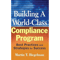 Building a World-Class Compliance Program: Best Practices and Strategies for Success 1st Edition