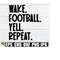 2510202323434-wake-football-yell-repeat-football-shirt-cut-file-football-image-1.jpg