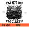 I'm-Not-Old-PNG,-I'm-Classic-Funny-Car-PNG.jpg