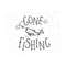 31102023145858-gone-fishing-svg-fising-svg-fishing-svg-file-gone-fishing-svg-image-1.jpg
