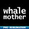 PI-20231101-26794_Whale Mother Minimal Typography White Text 5841.jpg