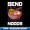 OY-20231102-10763_Funny Send Noods Anime Gamer Pho Ramen Noodle Pun 6598.jpg