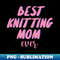 QV-20231102-1670_Best Knitting Mom Ever 2382.jpg