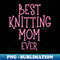 UJ-20231102-1671_Best Knitting Mom Ever 4065.jpg
