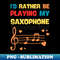 QY-20231103-10905_Id Rather Be Playing My Saxophone 3504.jpg